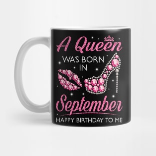 A Queen Was Born In September Happy Birthday To Me Nana Mommy Aunt Sister Cousin Wife Daughter Mug